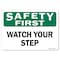 Signmission OSHA Safety First Decal, Watch Your Step, 10in X 7in Decal, 10" W, 7" H, Landscape OS-SF-D-710-L-19607 - alternate 1